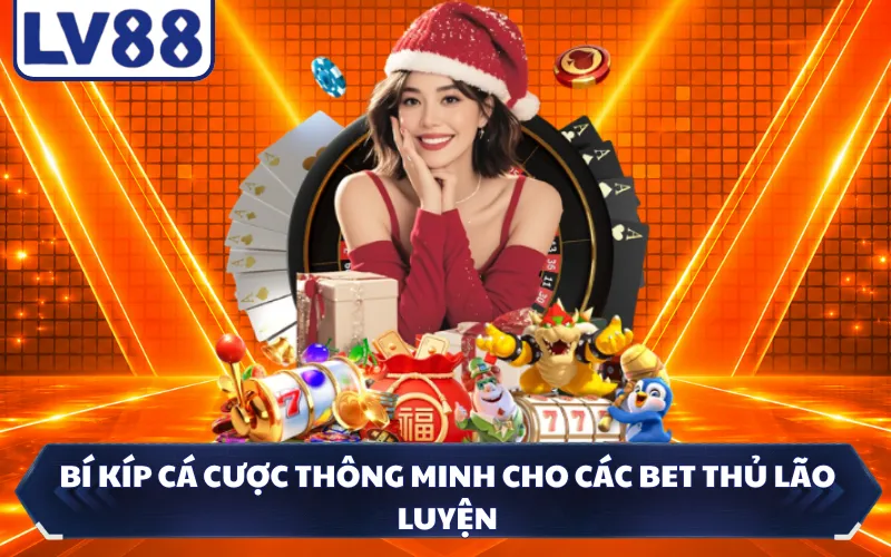 Bí kíp cá cược thông minh cho các bet thủ lão luyện
