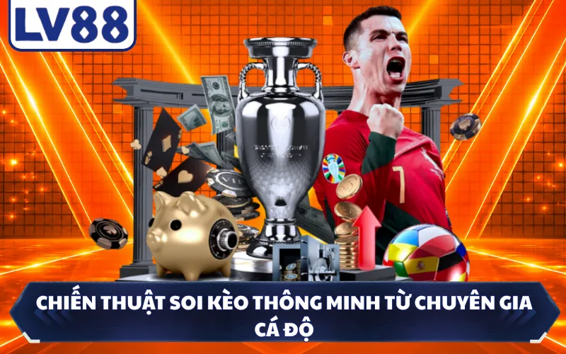 Chiến thuật soi kèo thông minh từ chuyên gia cá độ