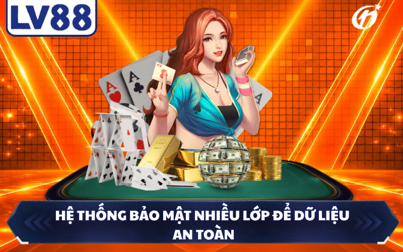 Hệ thống bảo mật nhiều lớp để dữ liệu an toàn