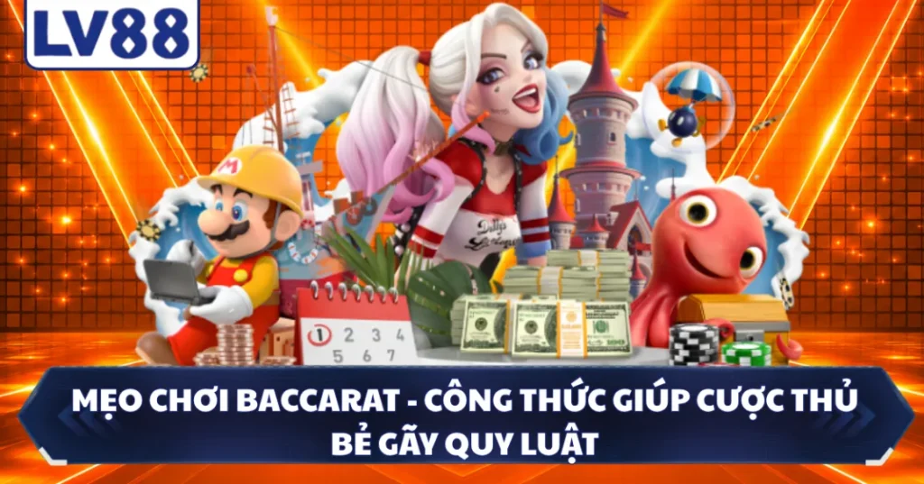Mẹo Chơi Baccarat - Công Thức Giúp Cược Thủ Bẻ Gãy Quy Luật