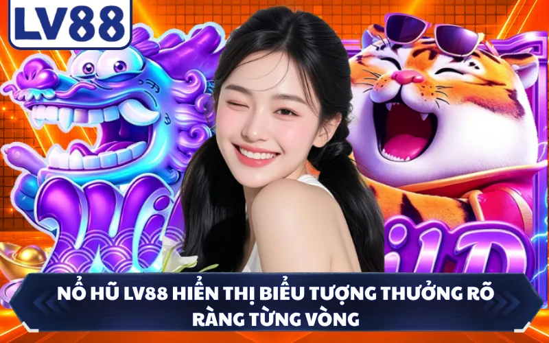 Nổ hũ LV88 hiển thị biểu tượng thưởng rõ ràng từng vòng