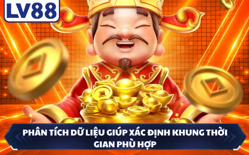 Phân tích dữ liệu giúp xác định khung thời gian phù hợp