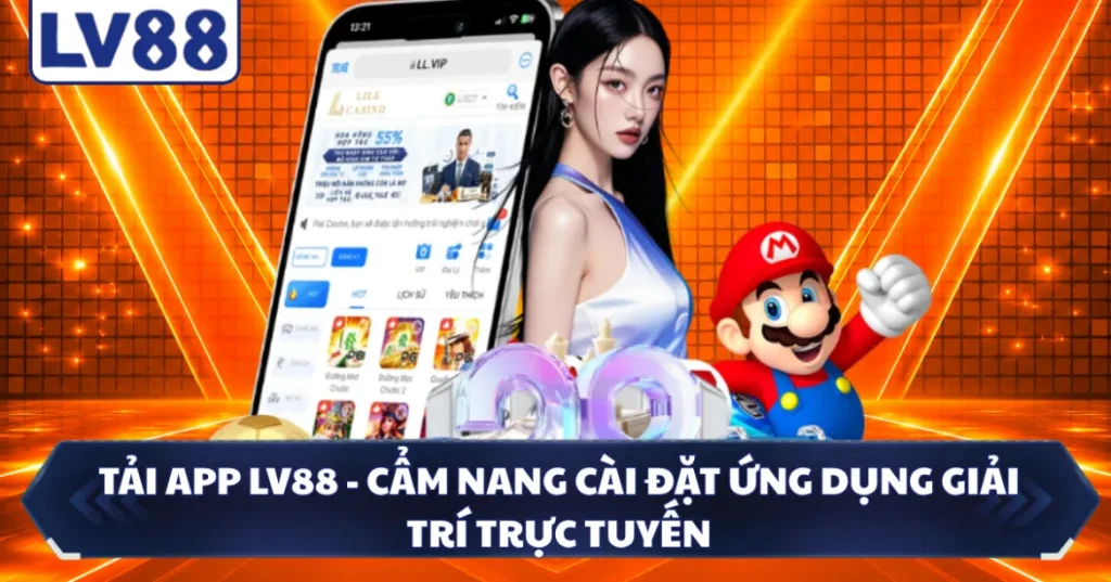 Tải App LV88 - Cẩm Nang Cài Đặt Ứng Dụng Giải Trí Trực Tuyến