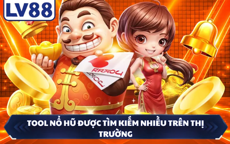 Tool nổ hũ được tìm kiếm nhiều trên thị trường