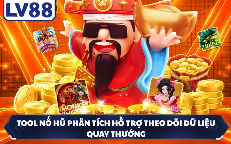 Tool nổ hũ phân tích hỗ trợ theo dõi dữ liệu quay thưởng