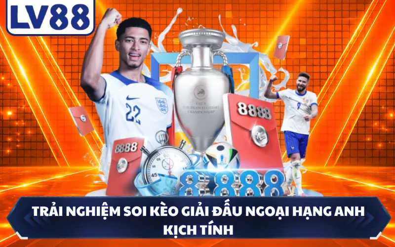 Trải nghiệm soi kèo giải đấu Ngoại hạng Anh kịch tính