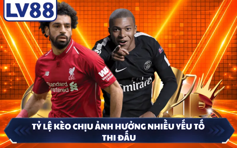 Tỷ lệ kèo chịu ảnh hưởng nhiều yếu tố thi đấu