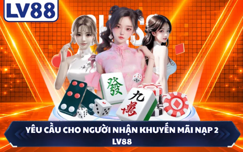Yêu cầu cho người nhận khuyến mãi nạp 2 LV88